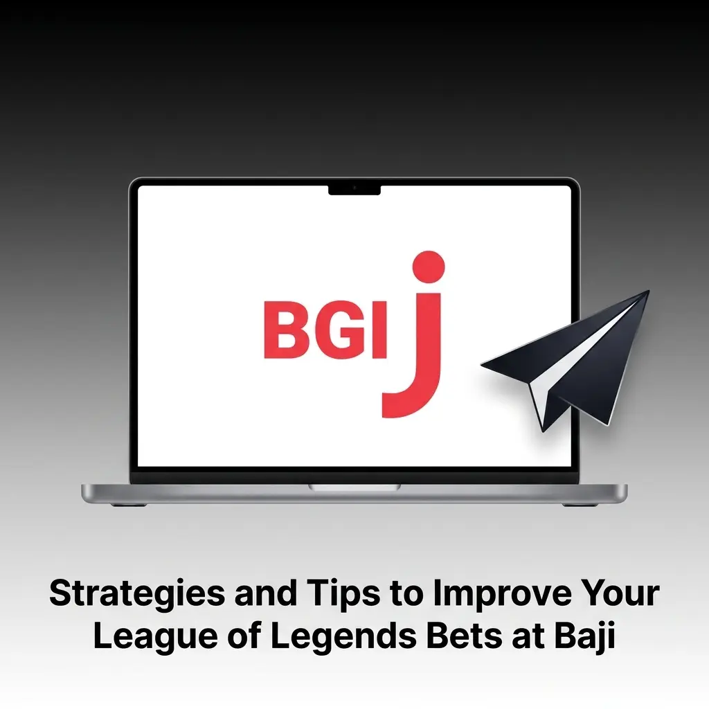 Tips and strategies to improve League of Legends betting at Baji with bankroll management and match analysis